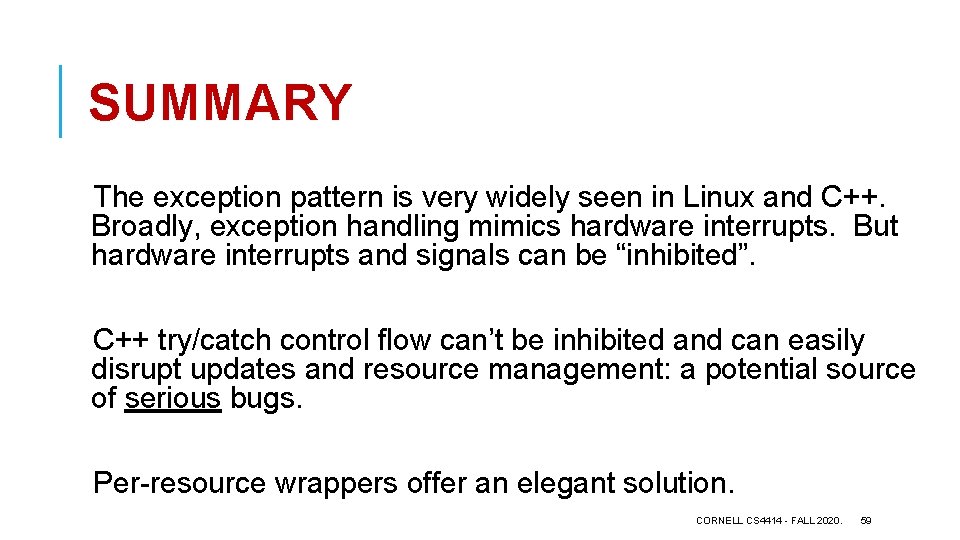 SUMMARY The exception pattern is very widely seen in Linux and C++. Broadly, exception