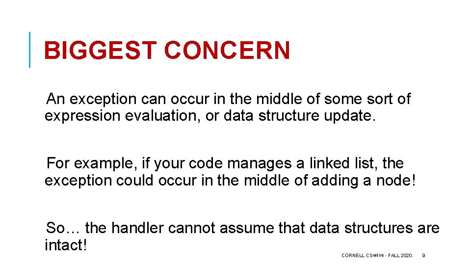 BIGGEST CONCERN An exception can occur in the middle of some sort of expression