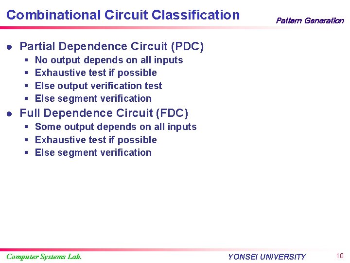 Combinational Circuit Classification l Partial Dependence Circuit (PDC) § § l Pattern Generation No