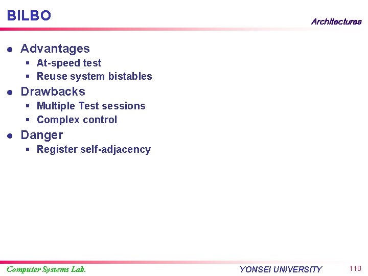 BILBO l Architectures Advantages § At-speed test § Reuse system bistables l Drawbacks §