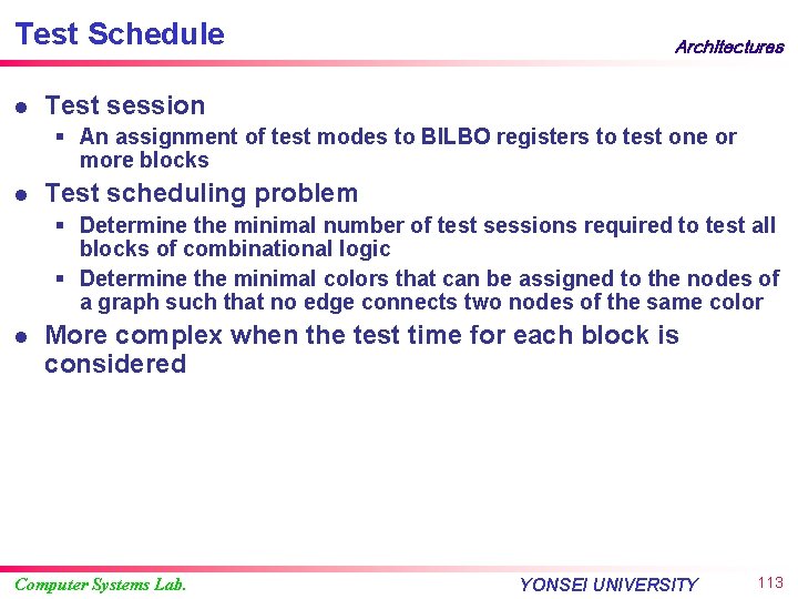 Test Schedule l Architectures Test session § An assignment of test modes to BILBO
