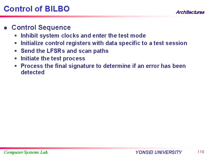 Control of BILBO l Architectures Control Sequence § § § Inhibit system clocks and