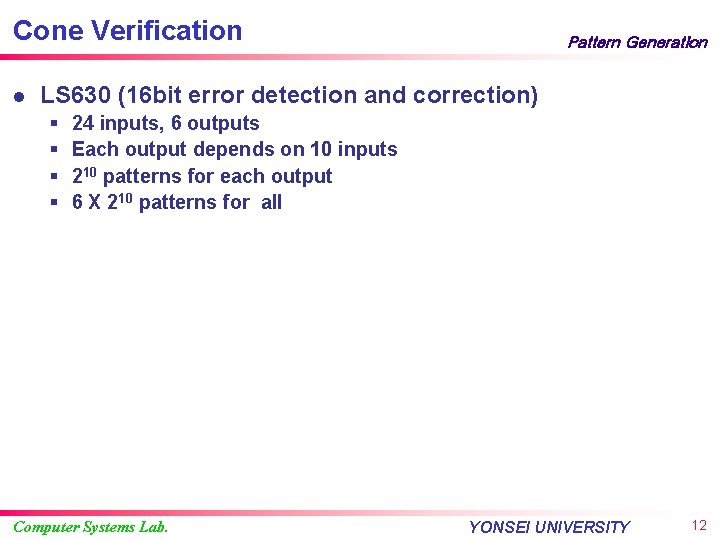 Cone Verification l Pattern Generation LS 630 (16 bit error detection and correction) §
