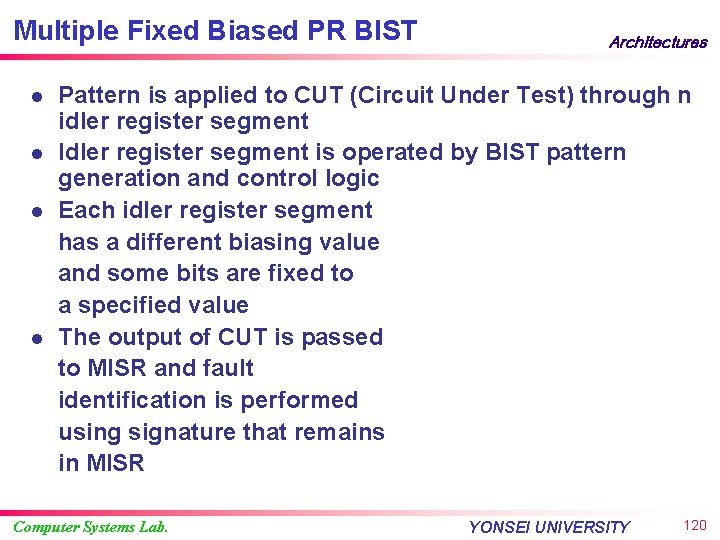Multiple Fixed Biased PR BIST l l Architectures Pattern is applied to CUT (Circuit