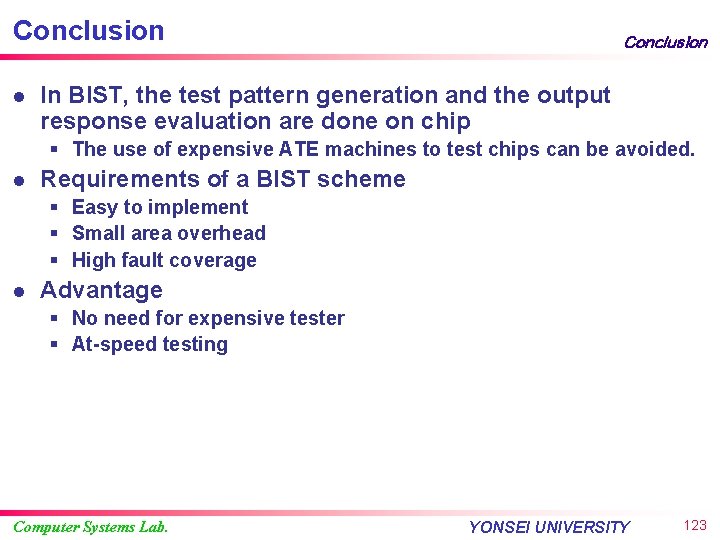 Conclusion l Conclusion In BIST, the test pattern generation and the output response evaluation