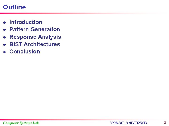 Outline l l l Introduction Pattern Generation Response Analysis BIST Architectures Conclusion Computer Systems