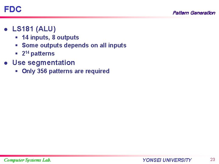 FDC l Pattern Generation LS 181 (ALU) § 14 inputs, 8 outputs § Some