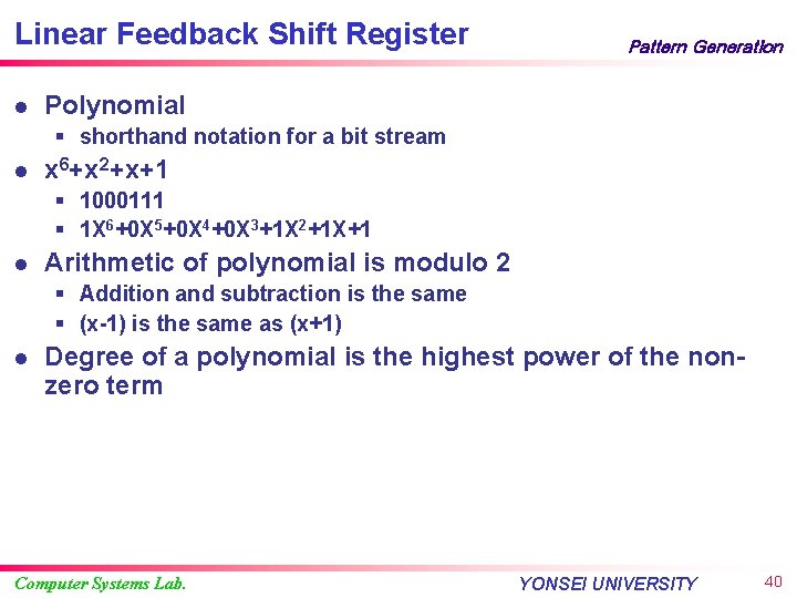 Linear Feedback Shift Register l Pattern Generation Polynomial § shorthand notation for a bit