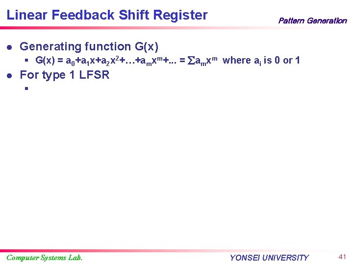 Linear Feedback Shift Register l Pattern Generation Generating function G(x) § G(x) = a