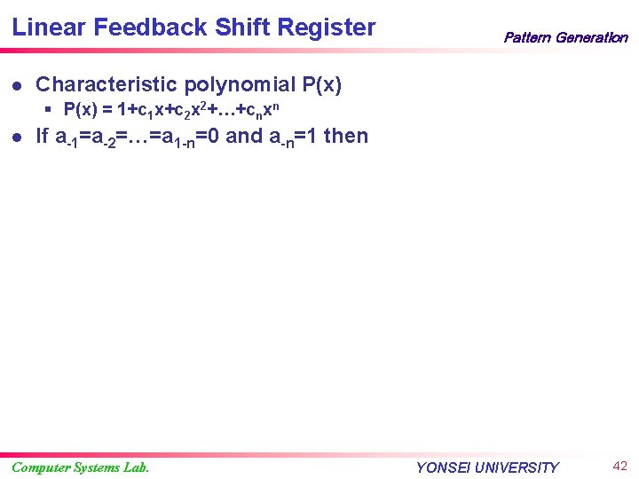 Linear Feedback Shift Register l Pattern Generation Characteristic polynomial P(x) § P(x) = 1+c