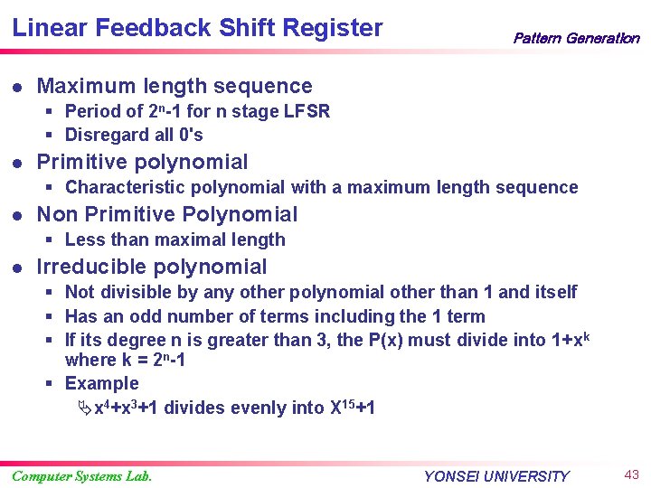Linear Feedback Shift Register l Pattern Generation Maximum length sequence § Period of 2