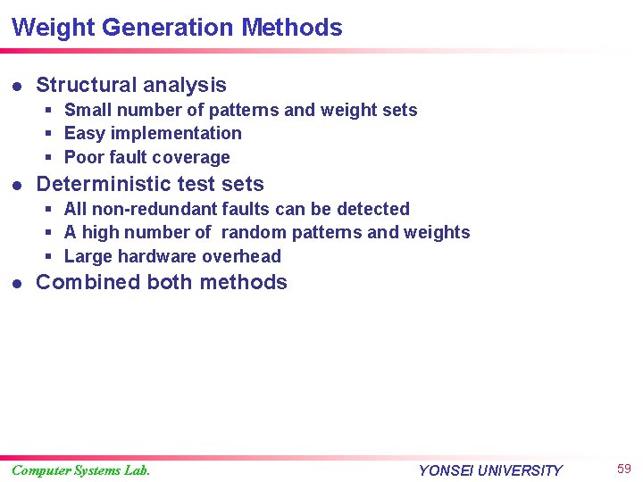 Weight Generation Methods l Structural analysis § Small number of patterns and weight sets