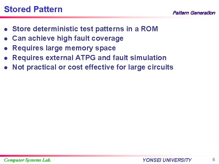 Stored Pattern l l l Pattern Generation Store deterministic test patterns in a ROM