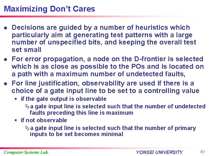 Maximizing Don’t Cares l l l Decisions are guided by a number of heuristics