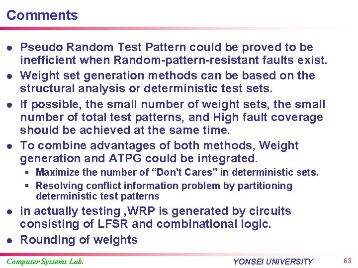 Comments l l Pseudo Random Test Pattern could be proved to be inefficient when