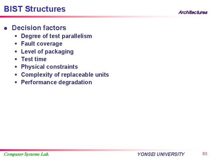 BIST Structures l Architectures Decision factors § § § § Degree of test parallelism