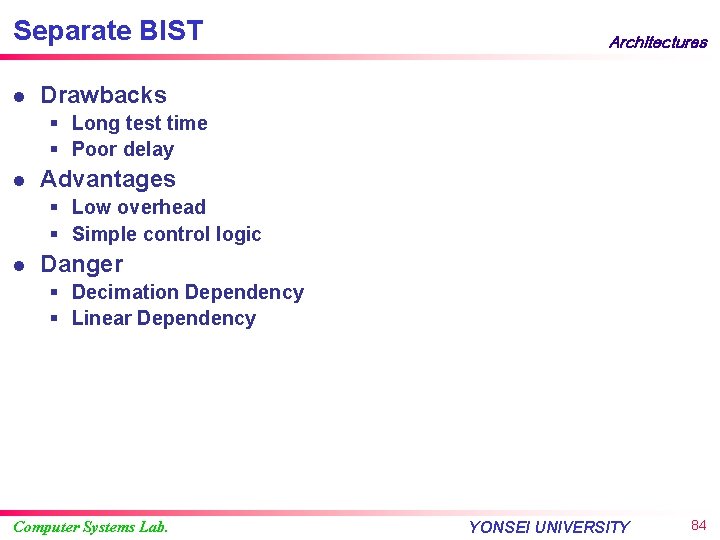 Separate BIST l Architectures Drawbacks § Long test time § Poor delay l Advantages