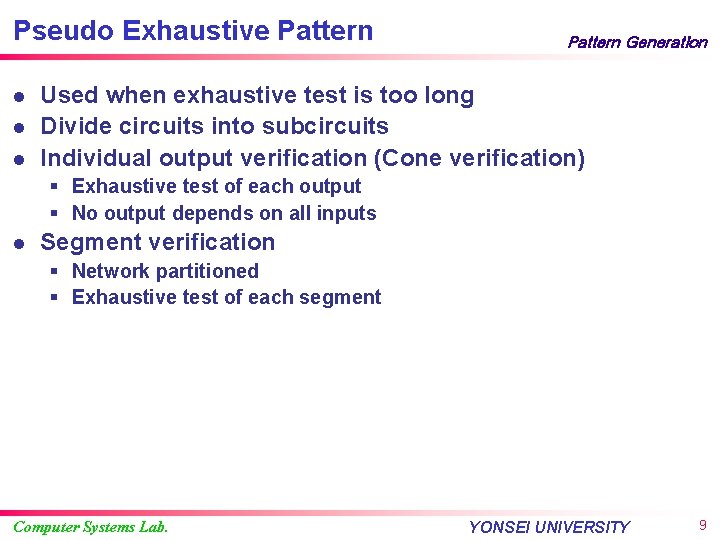 Pseudo Exhaustive Pattern l l l Pattern Generation Used when exhaustive test is too