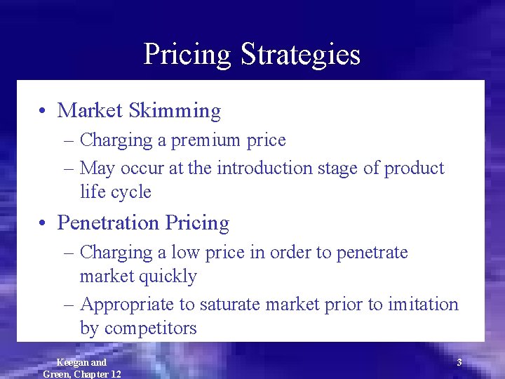 Pricing Strategies • Market Skimming – Charging a premium price – May occur at