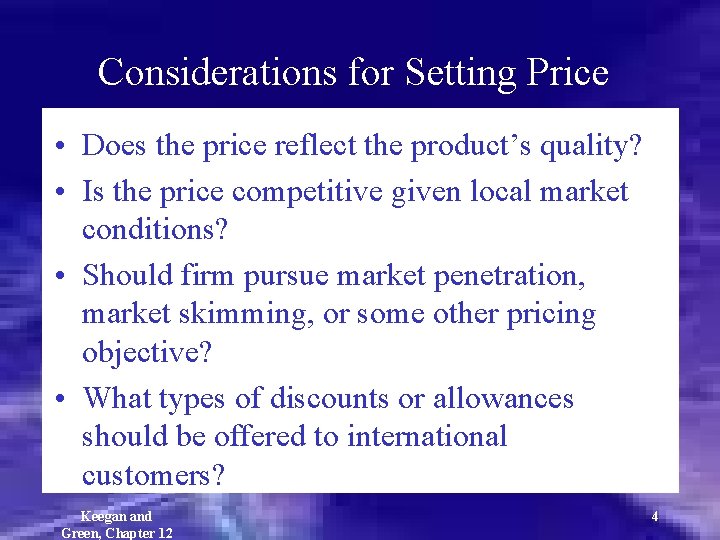 Considerations for Setting Price • Does the price reflect the product’s quality? • Is