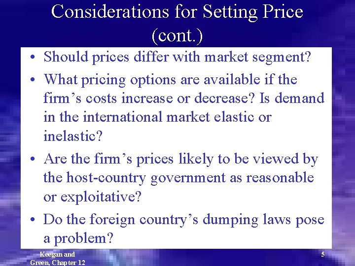 Considerations for Setting Price (cont. ) • Should prices differ with market segment? •