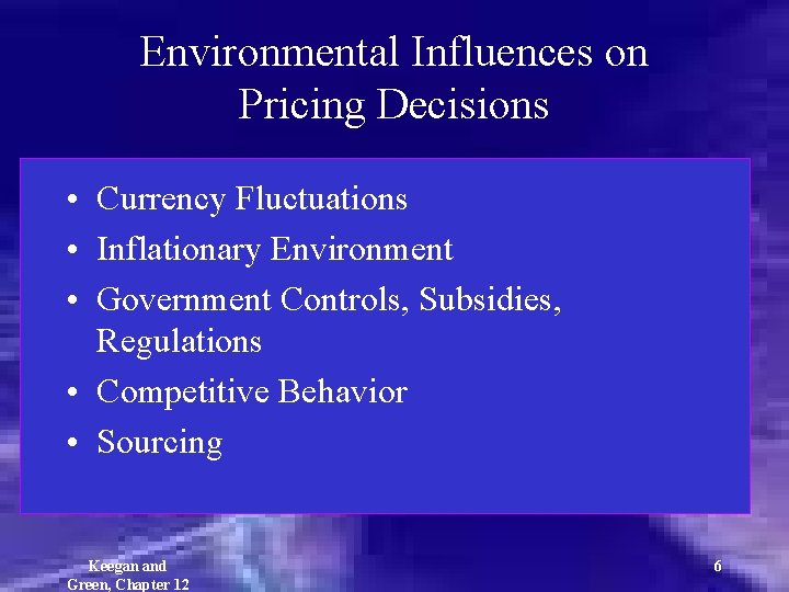 Environmental Influences on Pricing Decisions • Currency Fluctuations • Inflationary Environment • Government Controls,