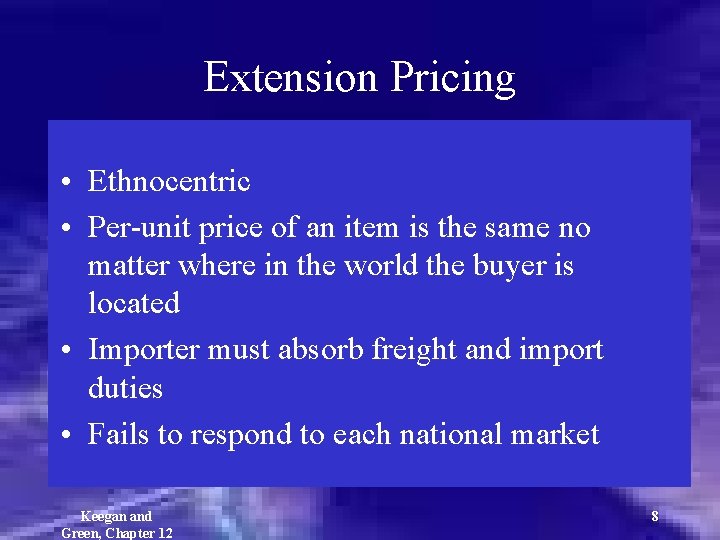 Extension Pricing • Ethnocentric • Per-unit price of an item is the same no