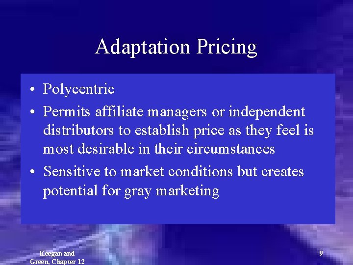 Adaptation Pricing • Polycentric • Permits affiliate managers or independent distributors to establish price