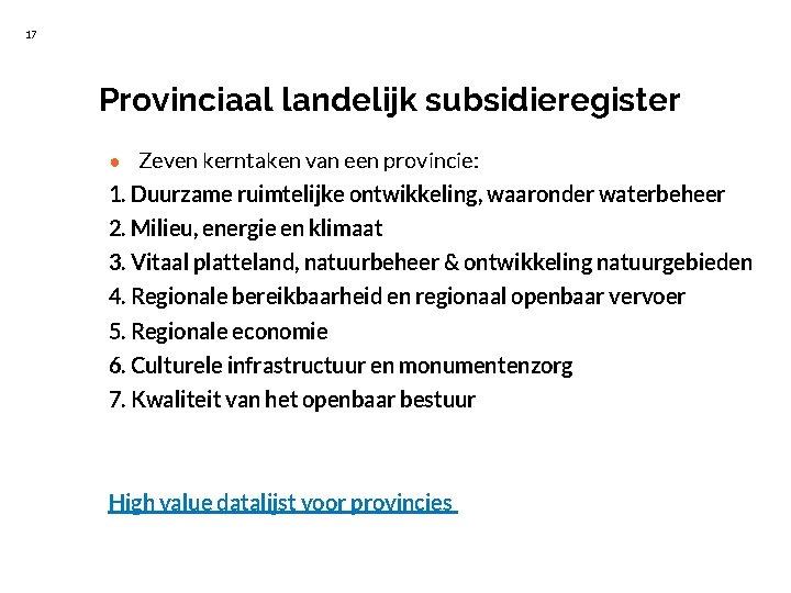 17 Provinciaal landelijk subsidieregister ● Zeven kerntaken van een provincie: 1. Duurzame ruimtelijke ontwikkeling,