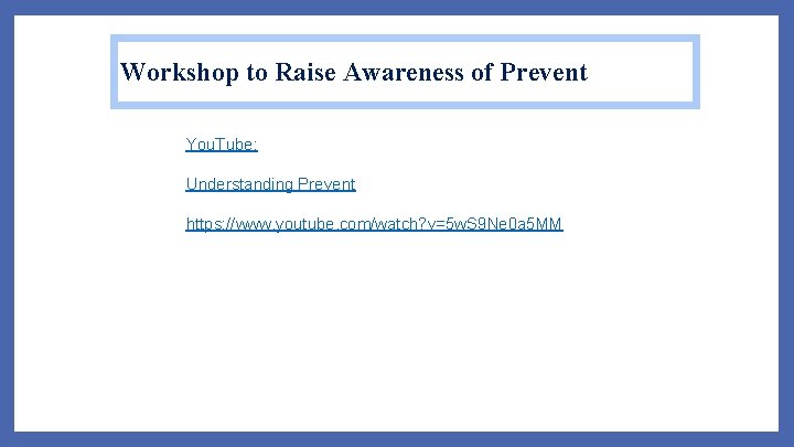 Workshop to Raise Awareness of Prevent You. Tube: Understanding Prevent https: //www. youtube. com/watch?