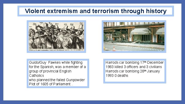 Violent extremism and terrorism through history Guido/Guy Fawkes while fighting for the Spanish, was