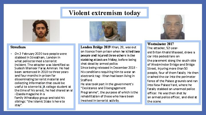Violent extremism today Streatham • On 2 February 2020 two people were stabbed in