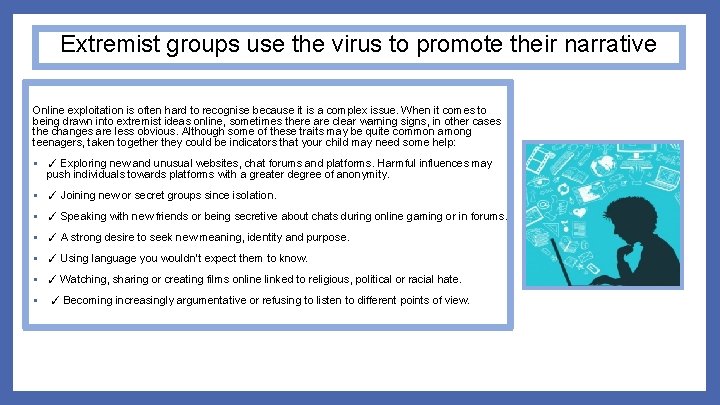 Extremist groups use the virus to promote their narrative Online exploitation is often hard
