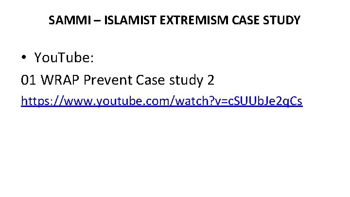 SAMMI – ISLAMIST EXTREMISM CASE STUDY • You. Tube: 01 WRAP Prevent Case study