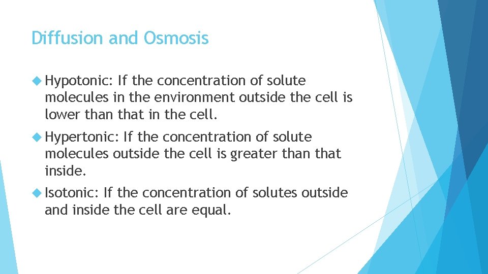 Diffusion and Osmosis Hypotonic: If the concentration of solute molecules in the environment outside