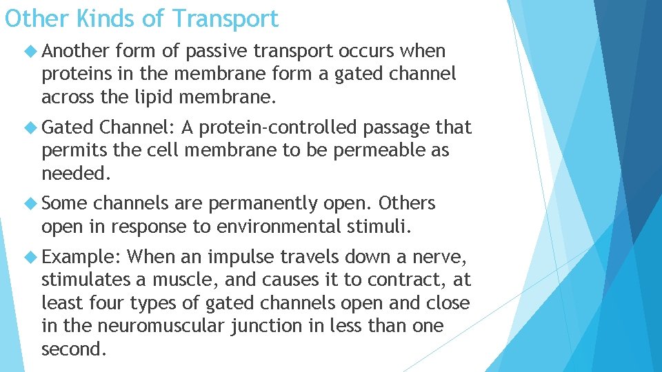 Other Kinds of Transport Another form of passive transport occurs when proteins in the