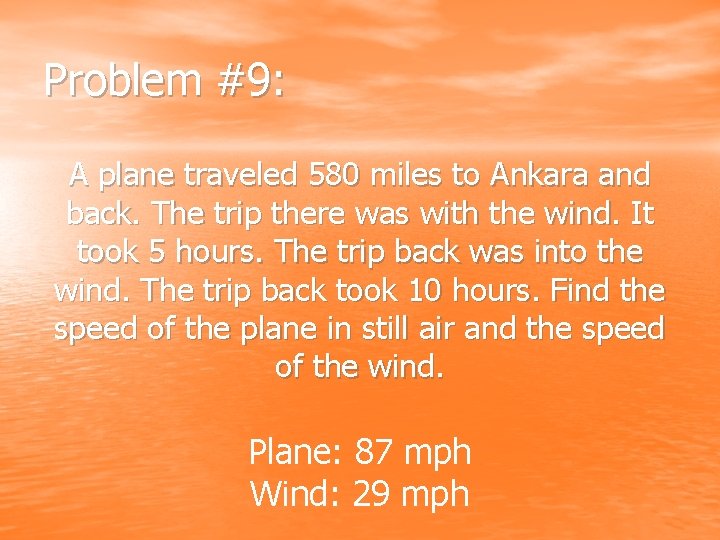 Problem #9: A plane traveled 580 miles to Ankara and back. The trip there