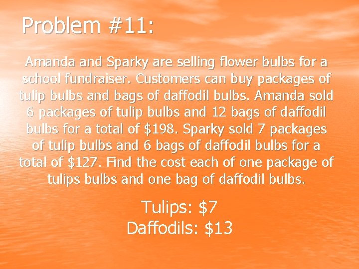 Problem #11: Amanda and Sparky are selling flower bulbs for a school fundraiser. Customers