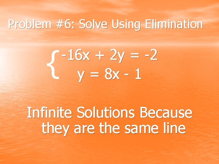Problem #6: Solve Using Elimination { -16 x + 2 y = -2 y