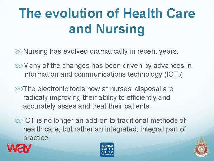 The evolution of Health Care and Nursing has evolved dramatically in recent years. Many