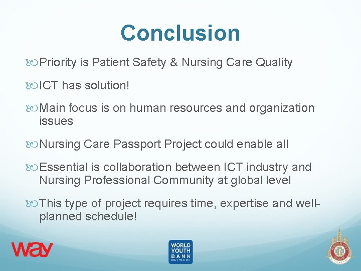 Conclusion Priority is Patient Safety & Nursing Care Quality ICT has solution! Main focus