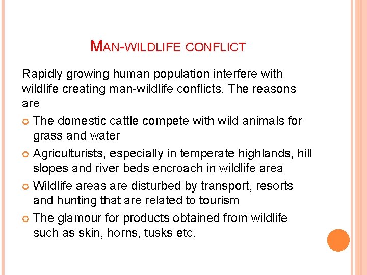 MAN-WILDLIFE CONFLICT Rapidly growing human population interfere with wildlife creating man-wildlife conflicts. The reasons