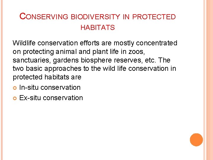 CONSERVING BIODIVERSITY IN PROTECTED HABITATS Wildlife conservation efforts are mostly concentrated on protecting animal