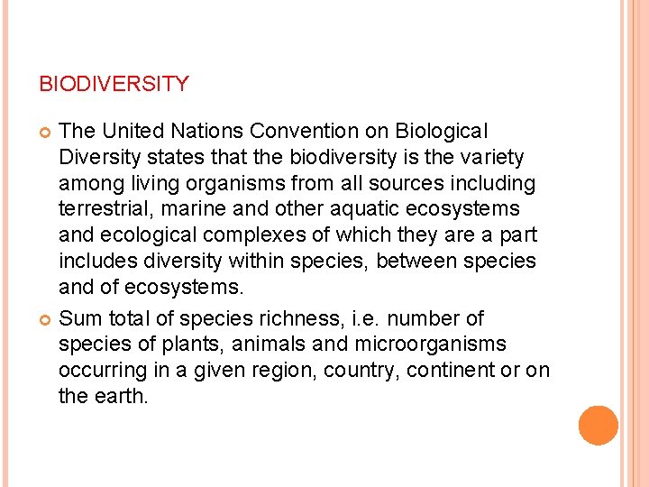 BIODIVERSITY The United Nations Convention on Biological Diversity states that the biodiversity is the