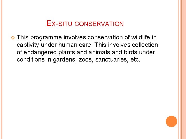EX-SITU CONSERVATION This programme involves conservation of wildlife in captivity under human care. This
