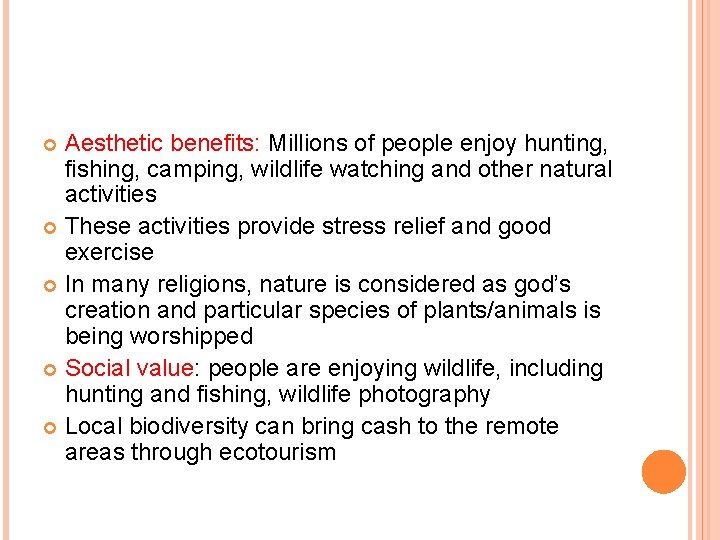 Aesthetic benefits: Millions of people enjoy hunting, fishing, camping, wildlife watching and other natural