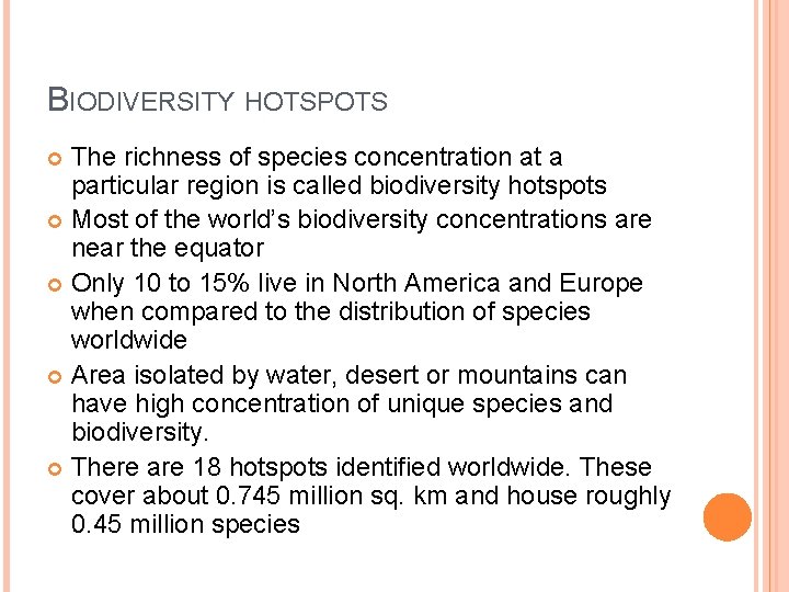 BIODIVERSITY HOTSPOTS The richness of species concentration at a particular region is called biodiversity