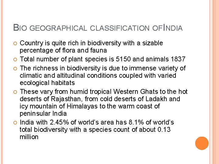 BIO GEOGRAPHICAL CLASSIFICATION OF INDIA Country is quite rich in biodiversity with a sizable