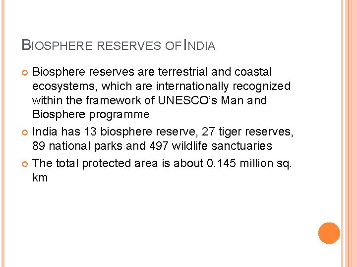 BIOSPHERE RESERVES OF INDIA Biosphere reserves are terrestrial and coastal ecosystems, which are internationally