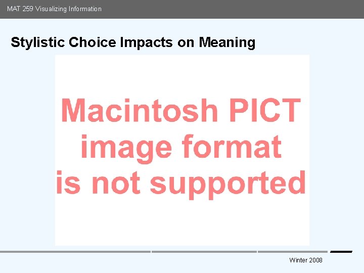 MAT 259 Visualizing Information Stylistic Choice Impacts on Meaning Media Arts and Technology Graduate